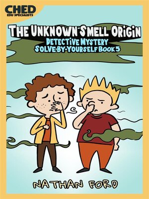cover image of The Unknown Smell Origin (Detective Mystery Solve-By-Yourself Book 5)(Full Length Chapter Books for Kids Ages 6-12) (Includes Children Educational Worksheets)